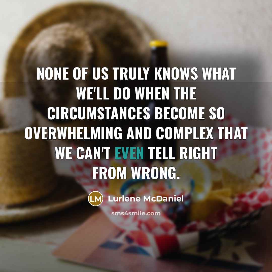 “None of us truly knows what we'll do when the…” quote by Lurlene McDaniel