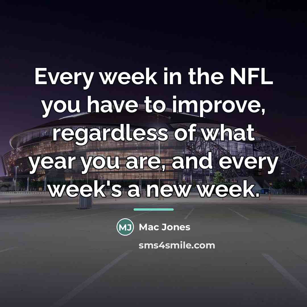 “Every week in the NFL you have to improve, regardless…” quote by Mac Jones
