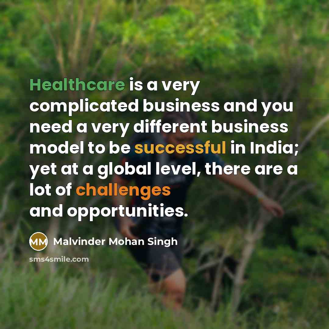“Healthcare is a very complicated business and you need a…” quote by Malvinder Mohan Singh