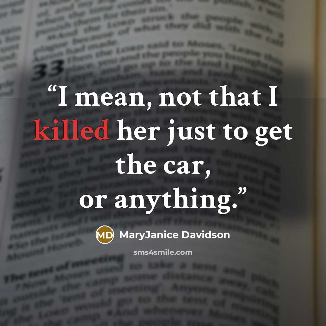 “I mean, not that I killed her just to get the car, or anything.” quote by MaryJanice Davidson