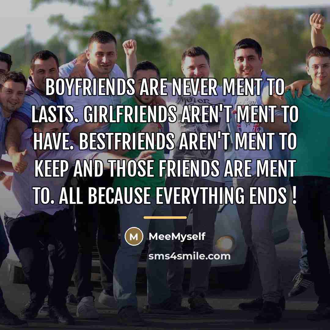 “Boyfriends are never ment to lasts. Girlfriends aren't ment to…” quote by MeeMyself