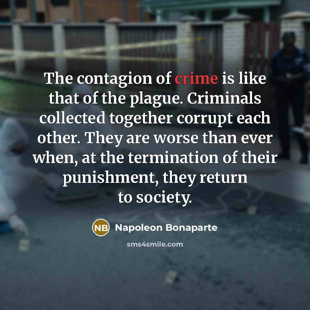 “The contagion of crime is like that of the plague.…” quote by Napoleon Bonaparte