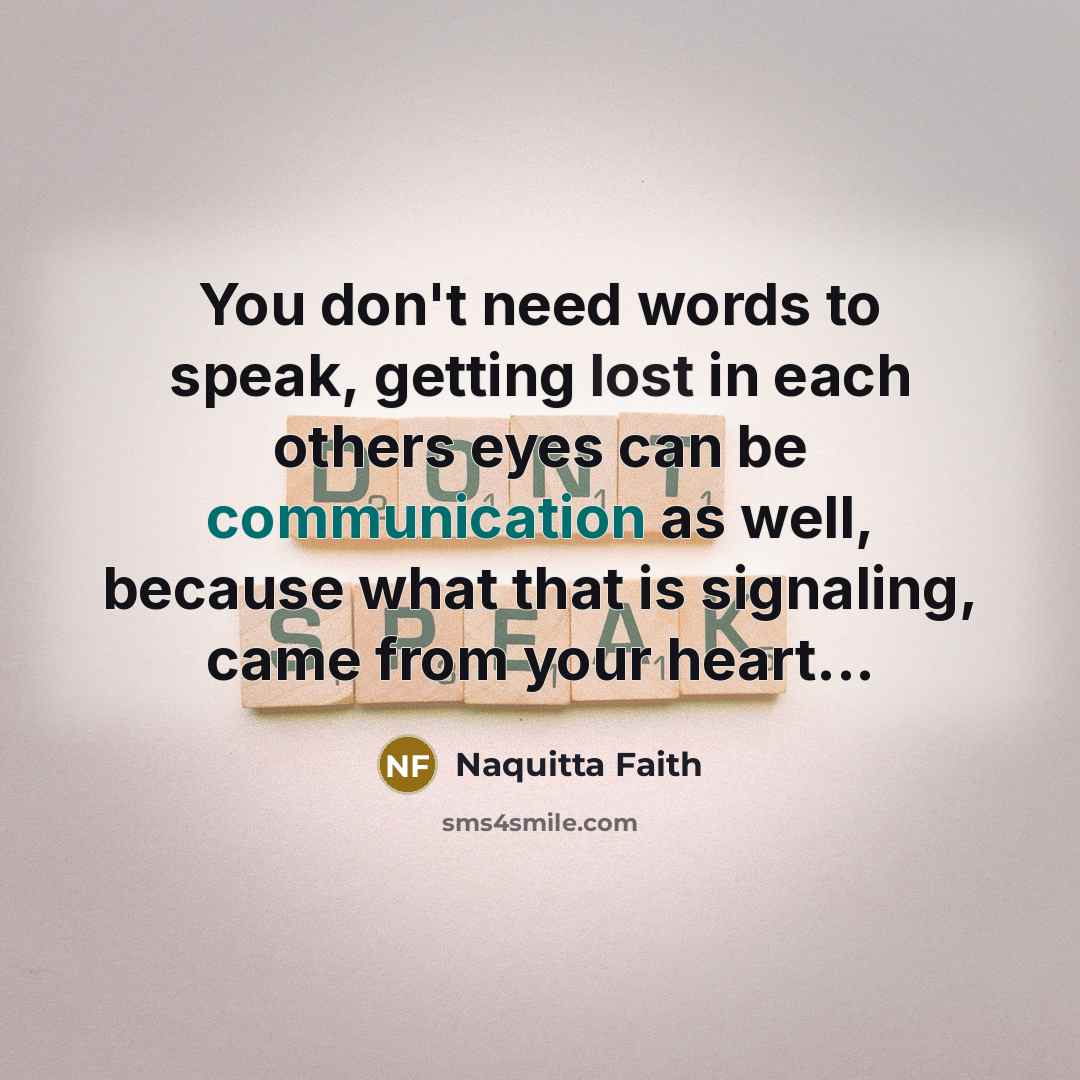 “You don't need words to speak, getting lost in each…” quote by Naquitta Faith