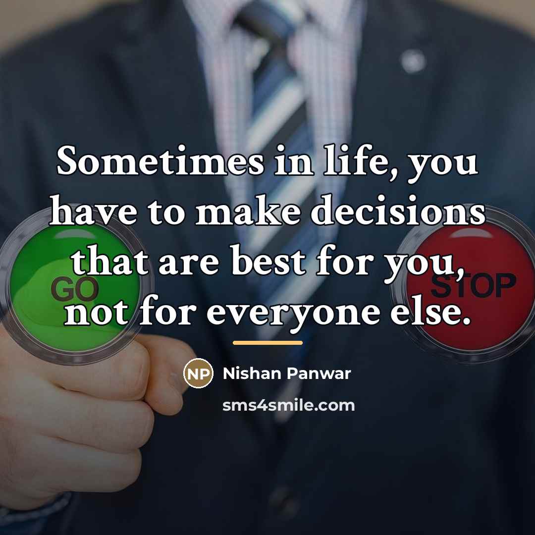 “Sometimes in life, you have to make decisions that are…” quote by Nishan Panwar