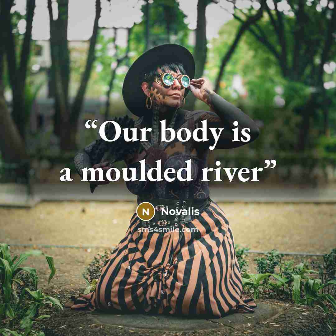 “Our body is a moulded river” quote by Novalis