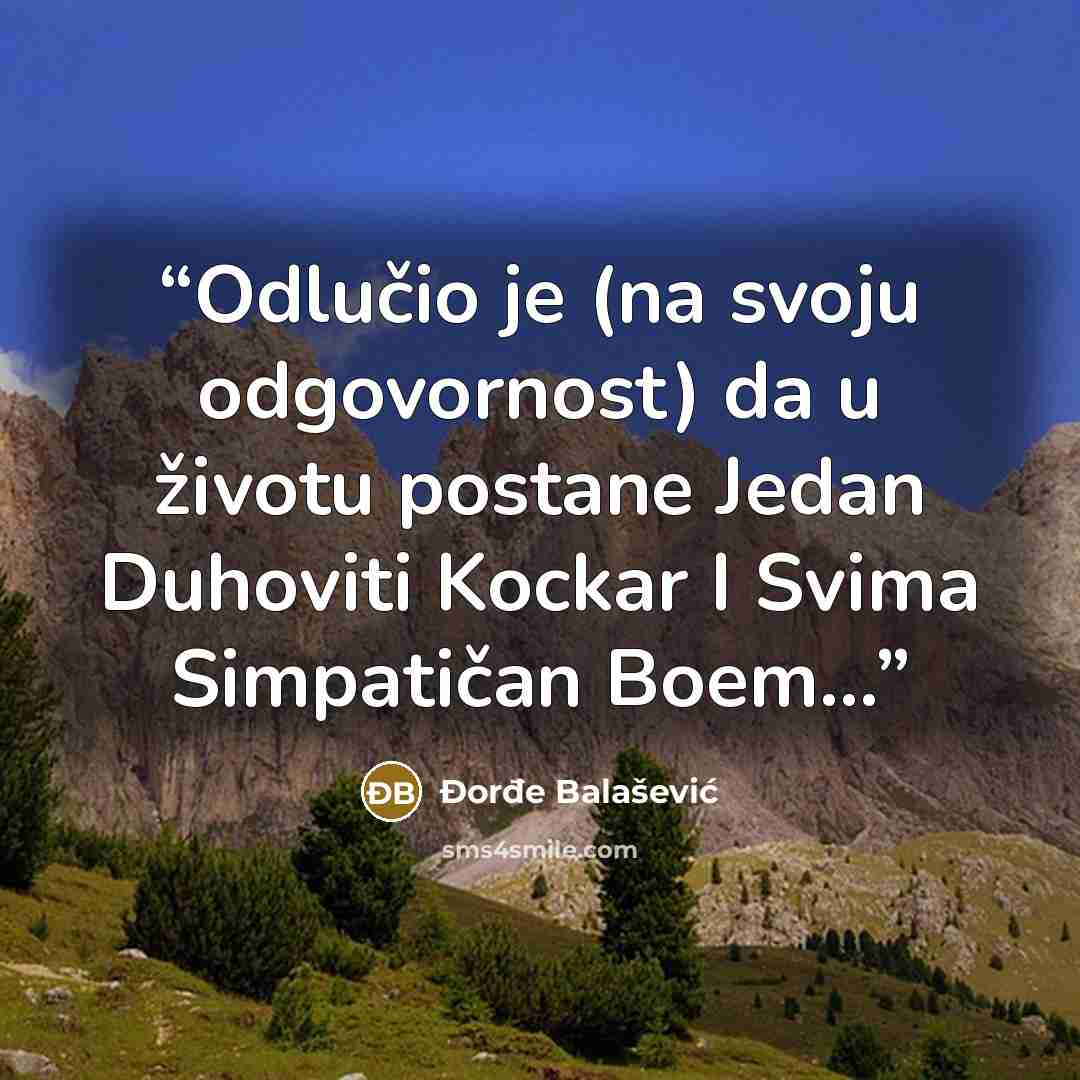 “Odlučio je (na svoju odgovornost) da u životu postane Jedan Duhoviti Kockar I Svima Simpatičan Boem…” quote by Đorđe Balašević