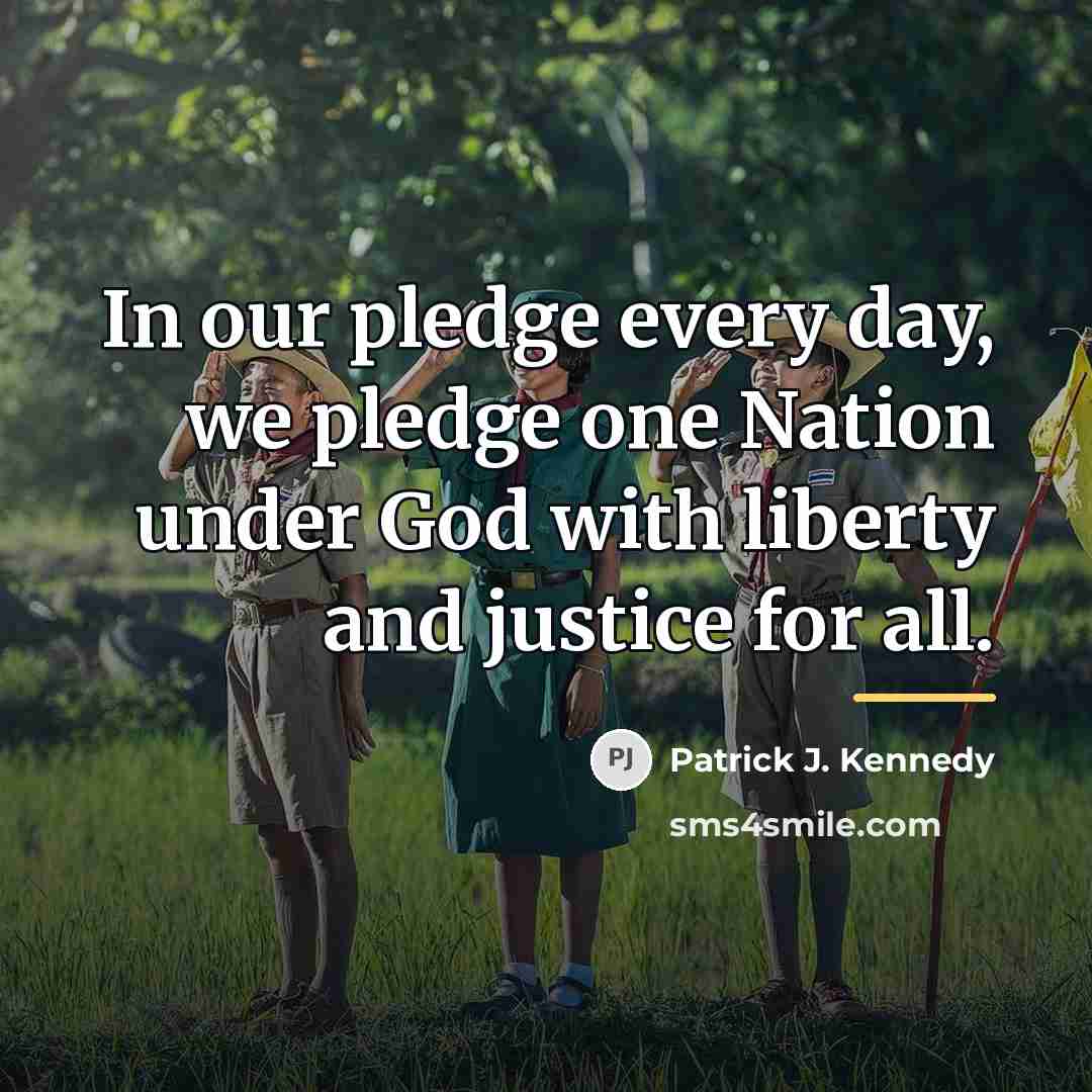 “In our pledge every day, we pledge one Nation under…” quote by Patrick J. Kennedy