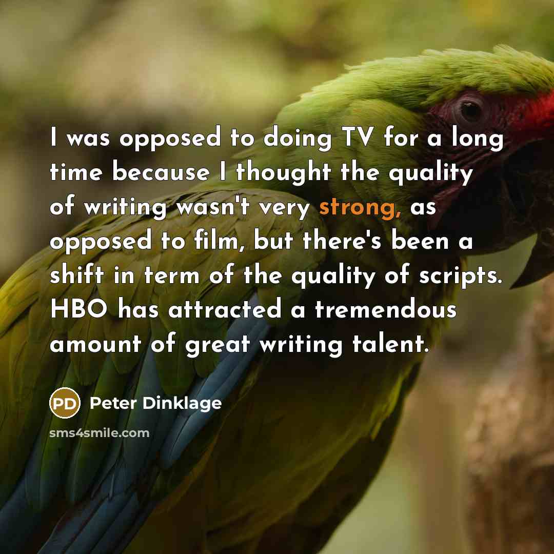 “I was opposed to doing TV for a long time…” quote by Peter Dinklage
