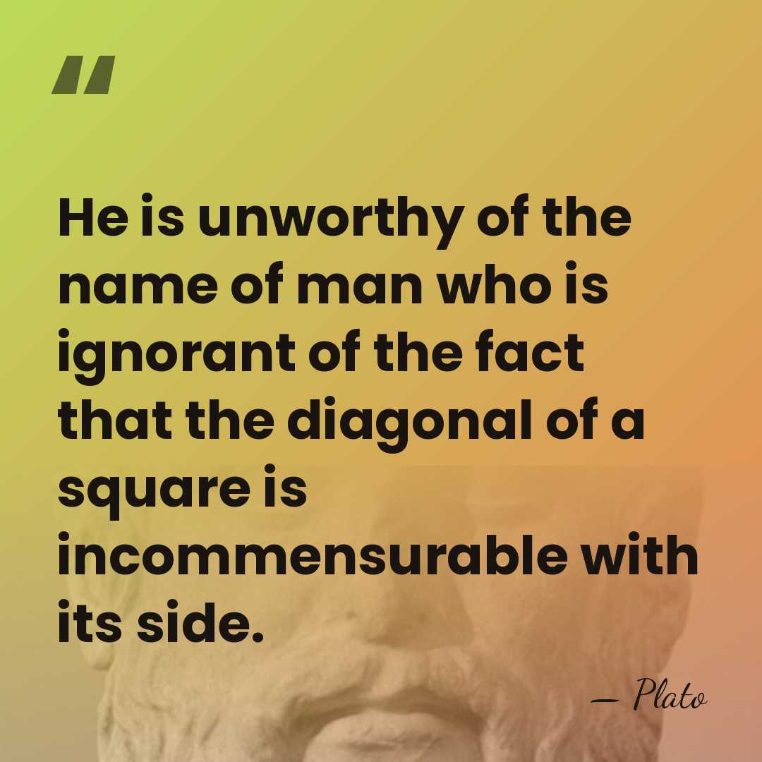 He is unworthy of the name of man who is ignorant of&hellip; - Plato