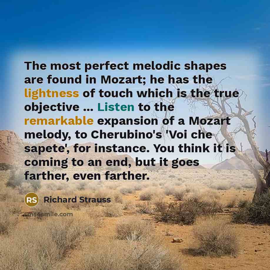 “The most perfect melodic shapes are found in Mozart; he…” quote by Richard Strauss
