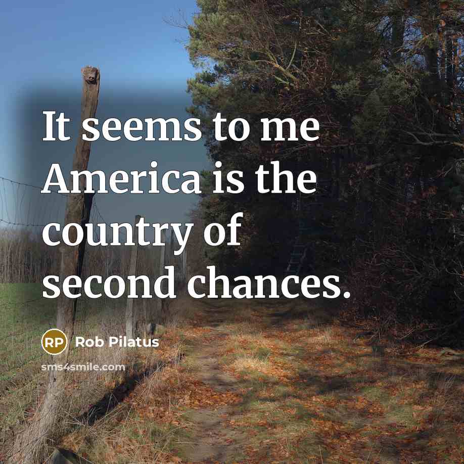 “It seems to me America is the country of second…” quote by Rob Pilatus