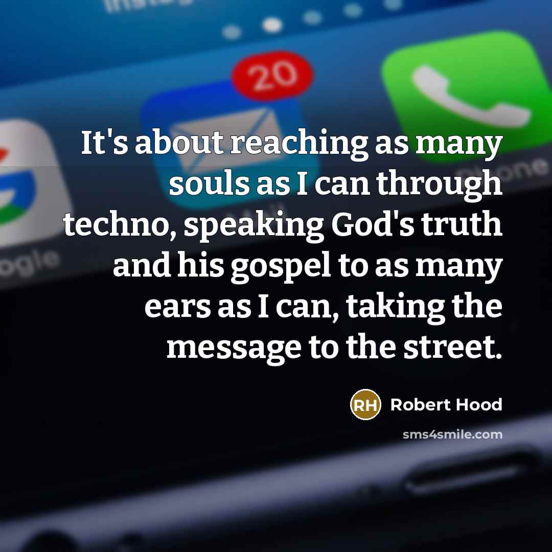 “It's about reaching as many souls as I can through…” quote by Robert Hood