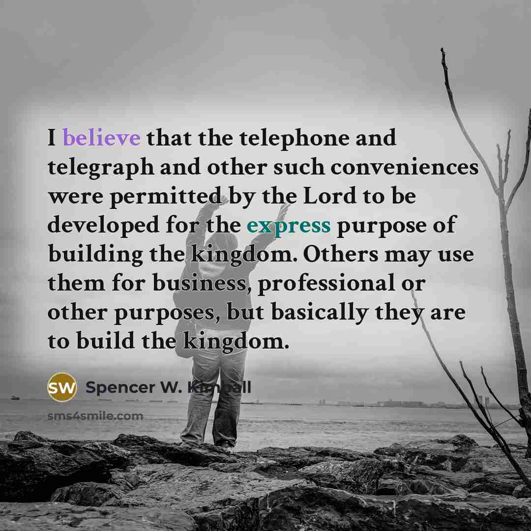 “I believe that the telephone and telegraph and other such…” quote by Spencer W. Kimball