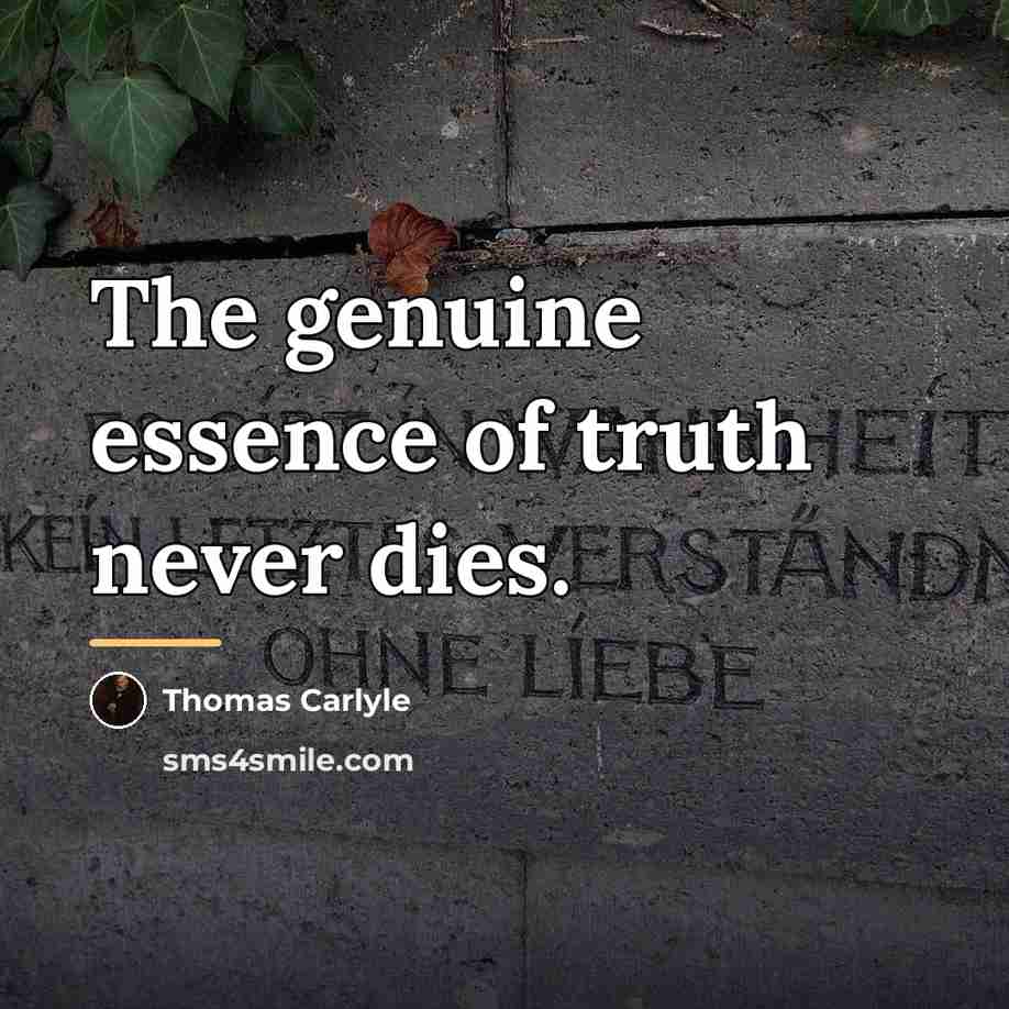 “The genuine essence of truth never dies.…” quote by Thomas Carlyle