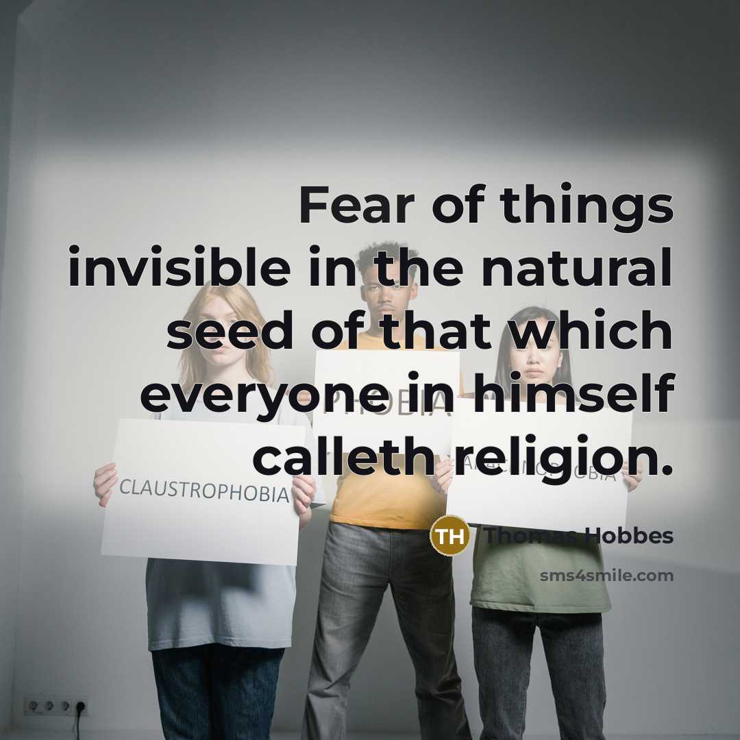 “Fear of things invisible in the natural seed of that…” quote by Thomas Hobbes