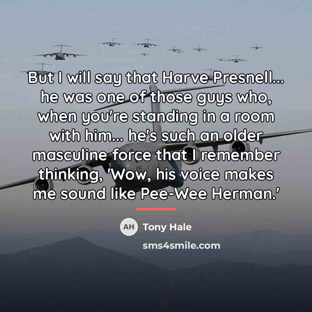 “But I will say that Harve Presnell... he was one…” quote by Tony Hale