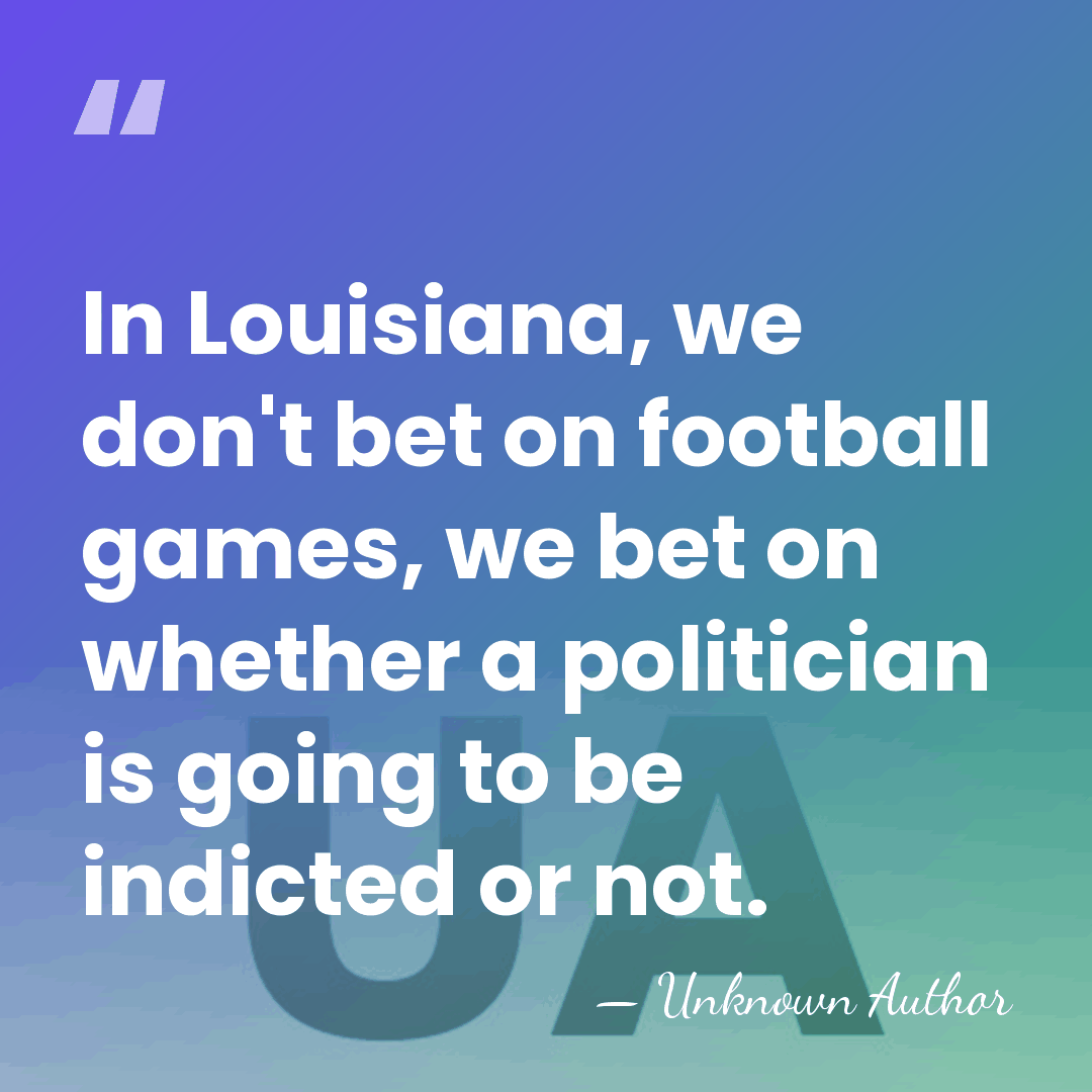 In Louisiana, we don't bet on football games, we bet on whether&hellip; - Unknown Author
