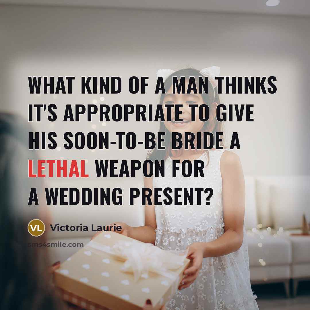 “What kind of a man thinks it's appropriate to give…” quote by Victoria Laurie