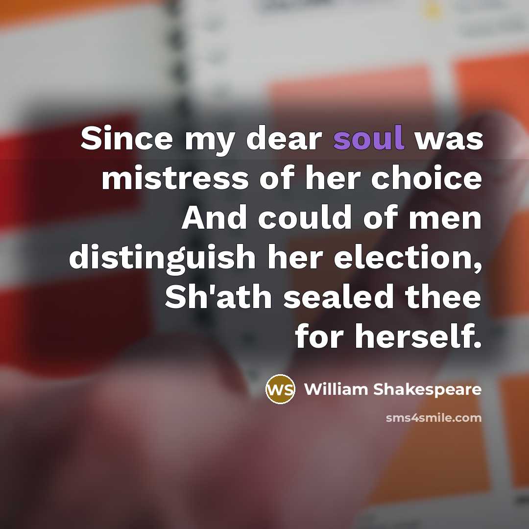 “Since my dear soul was mistress of her choice And…” quote by William Shakespeare