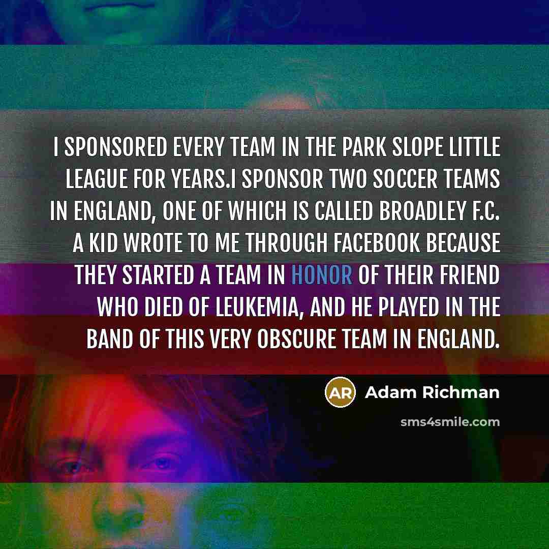 “I sponsored every team in the Park Slope Little League…” quote by Adam Richman