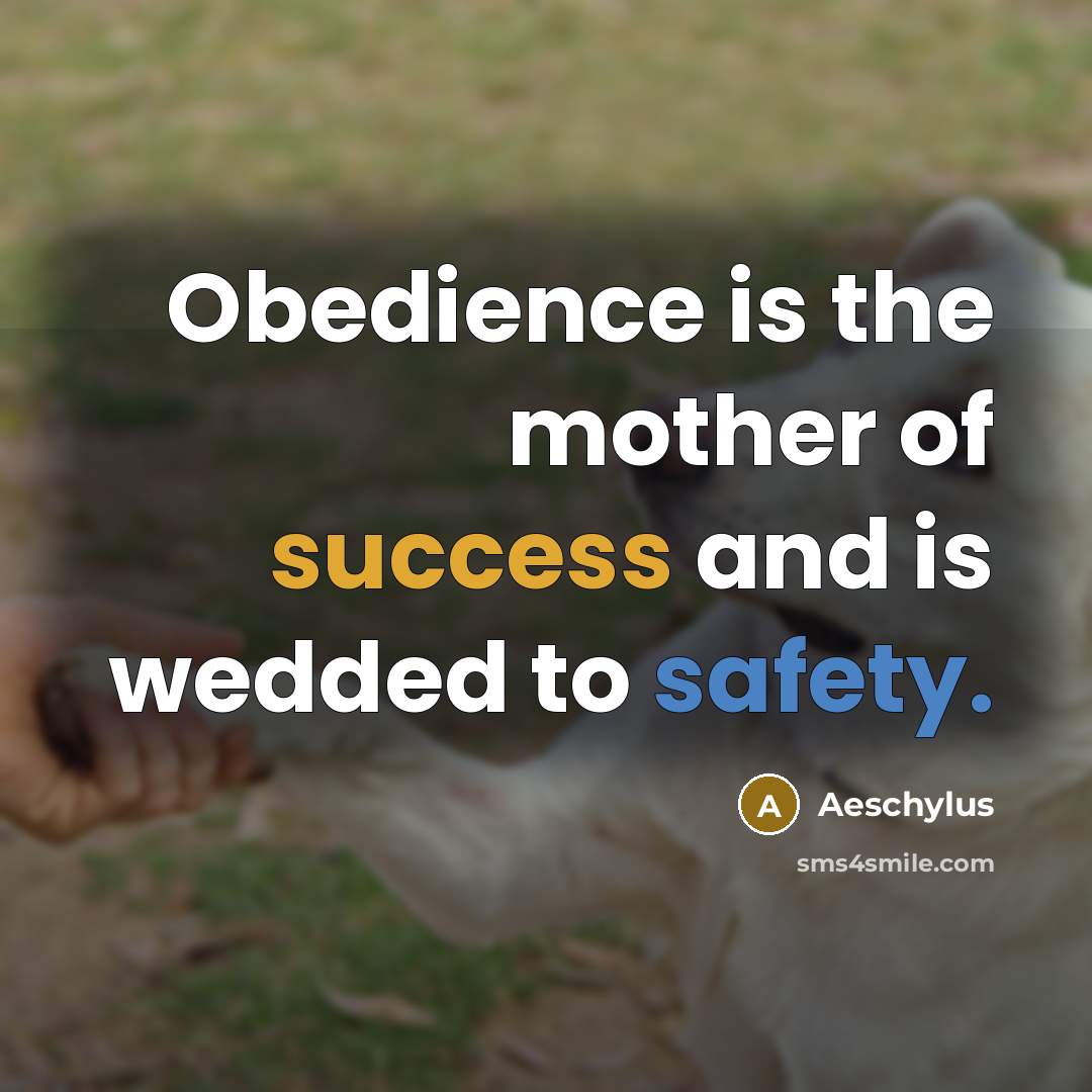 “Obedience is the mother of success and is wedded to…” quote by Aeschylus
