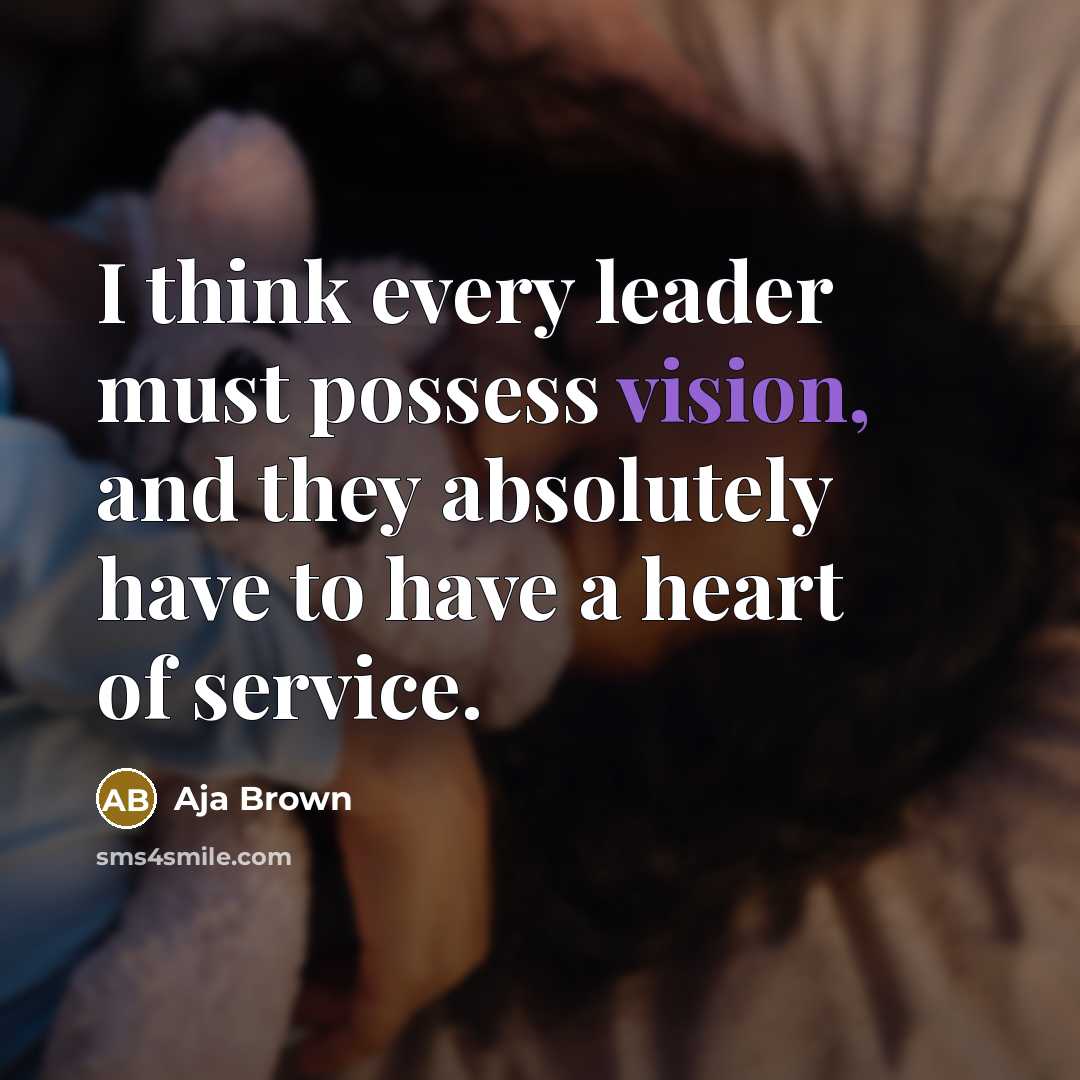 “I think every leader must possess vision, and they absolutely…” quote by Aja Brown