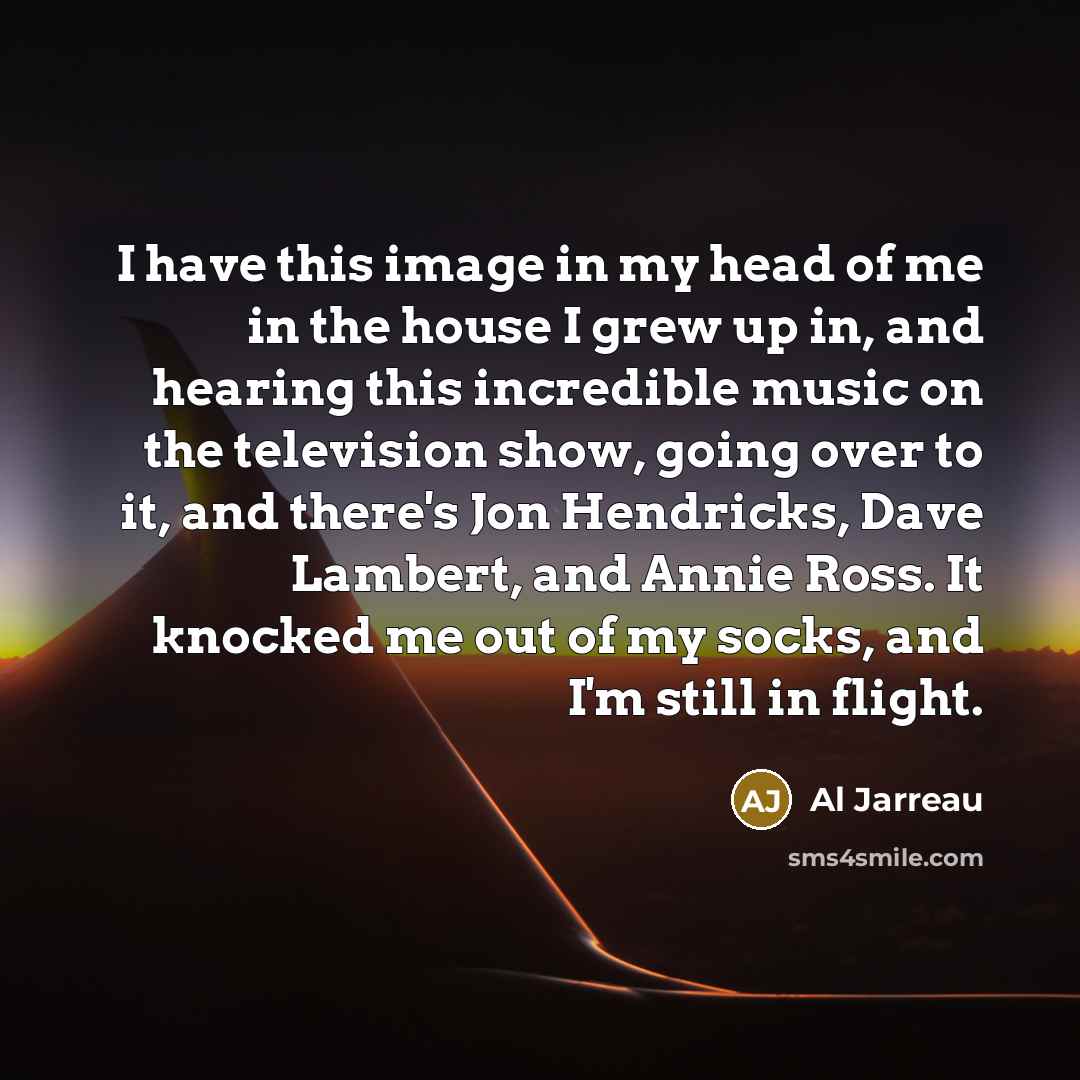 “I have this image in my head of me in…” quote by Al Jarreau