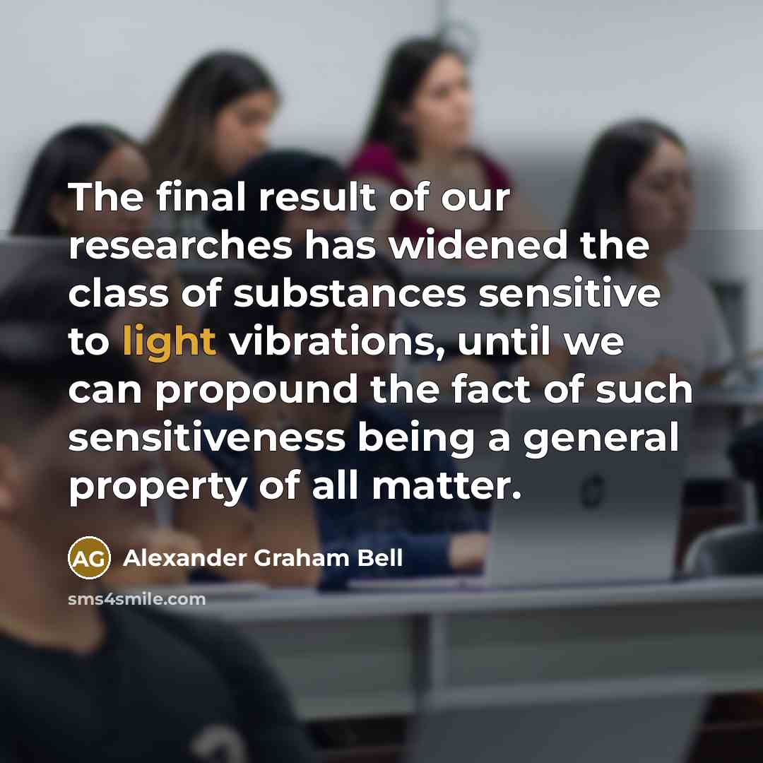 “The final result of our researches has widened the class…” quote by Alexander Graham Bell