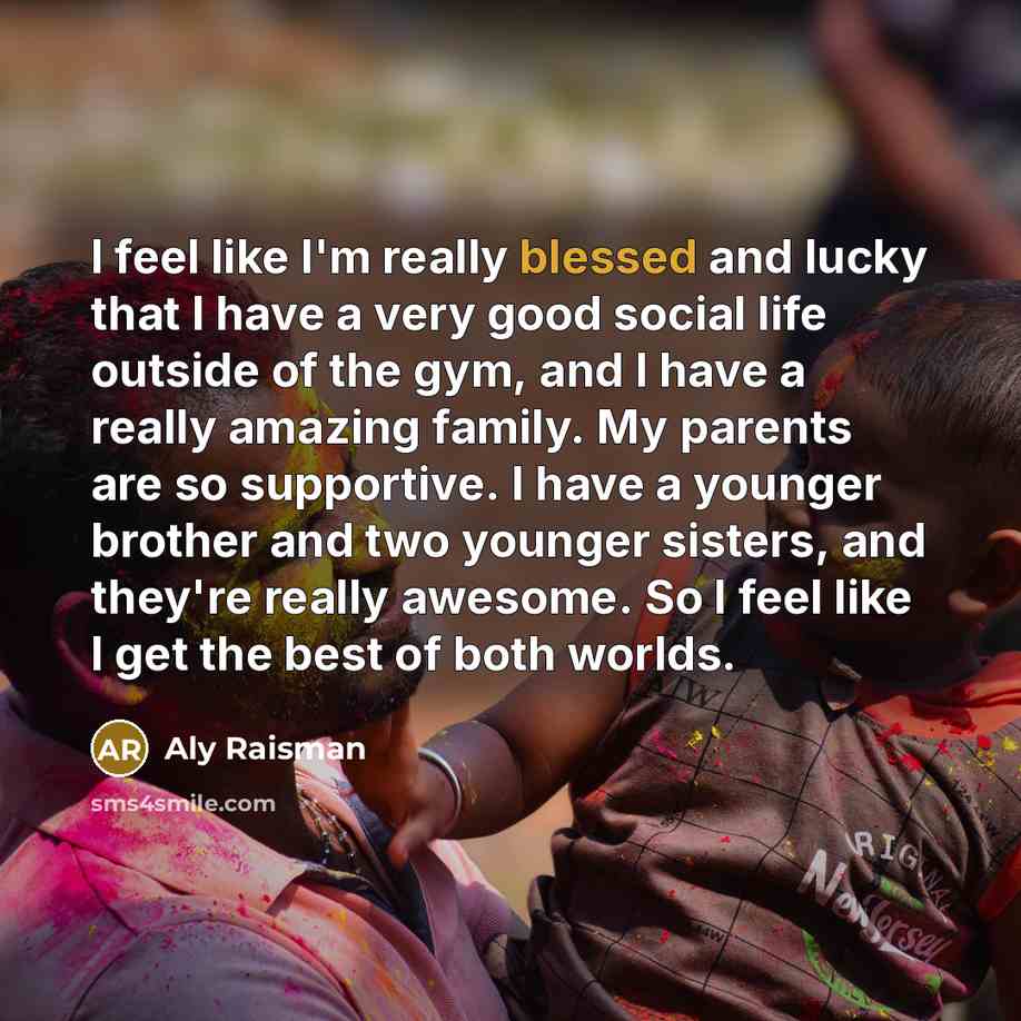 “I feel like I'm really blessed and lucky that I…” quote by Aly Raisman