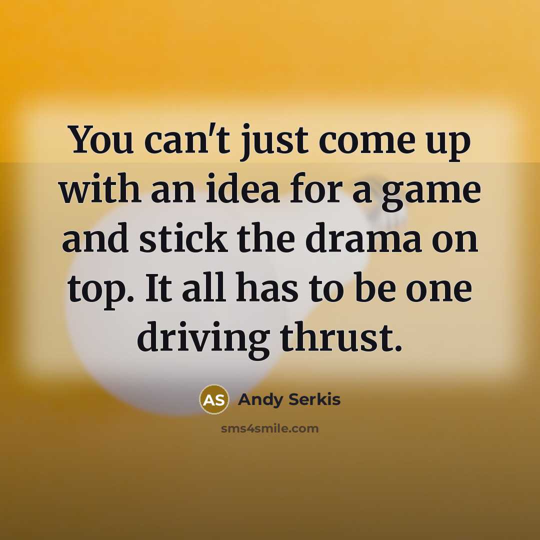 “You can't just come up with an idea for a…” quote by Andy Serkis