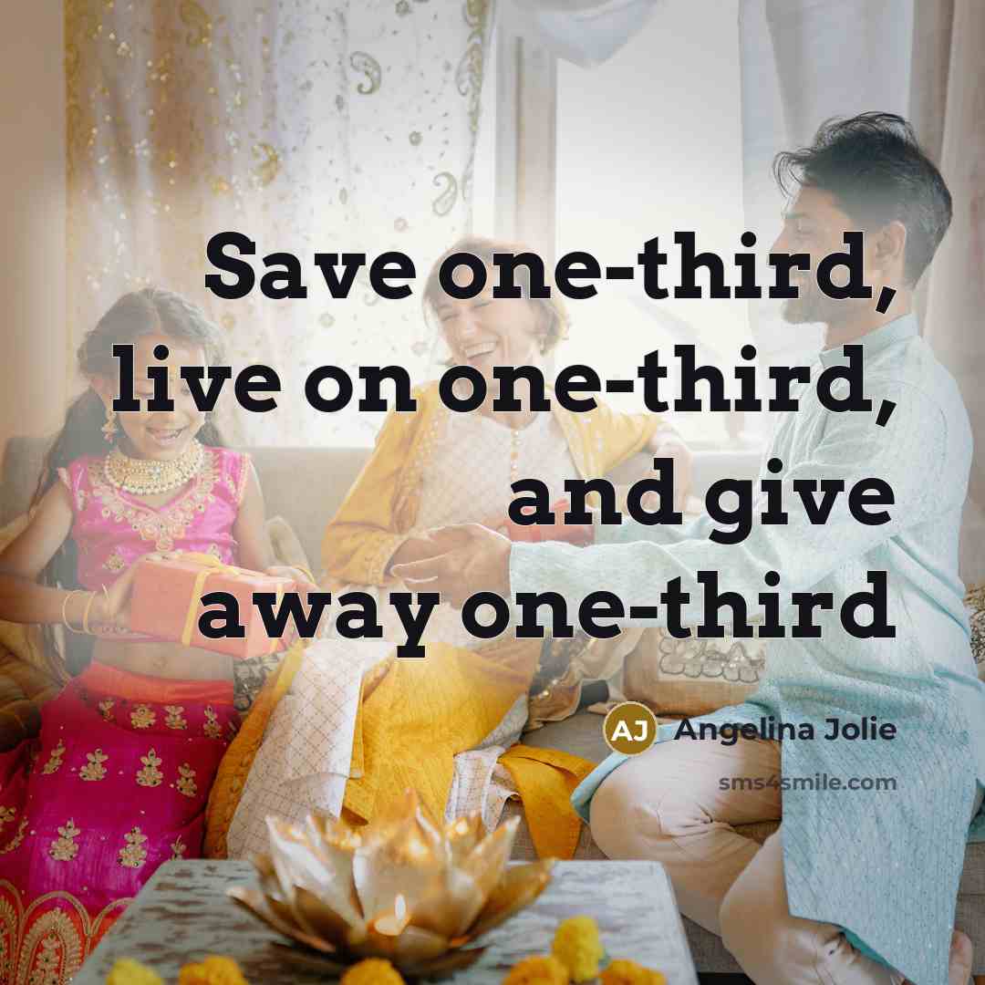 “Save one-third, live on one-third, and give away one-third…” quote by Angelina Jolie
