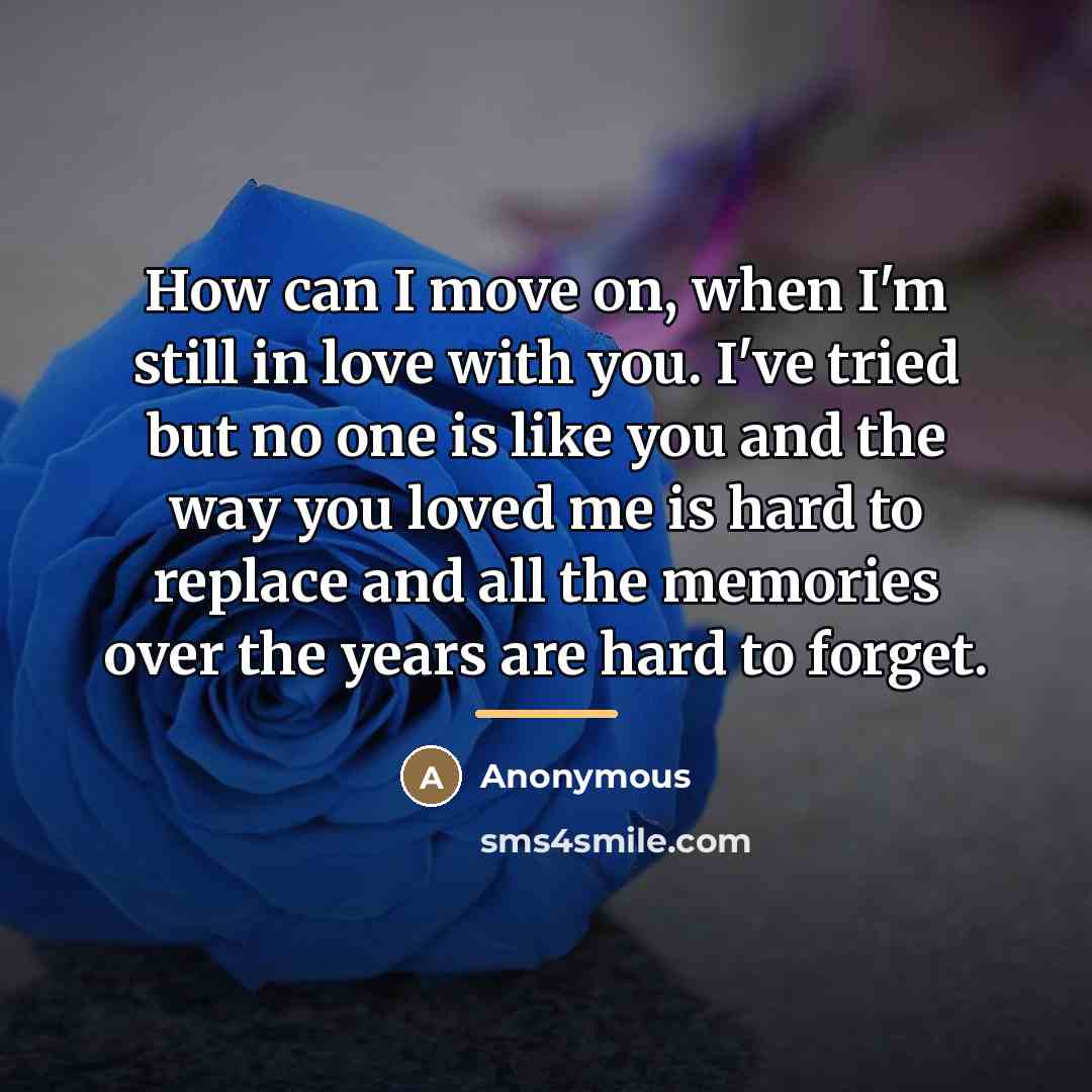 “How can I move on, when I'm still in love…” quote by Anonymous
