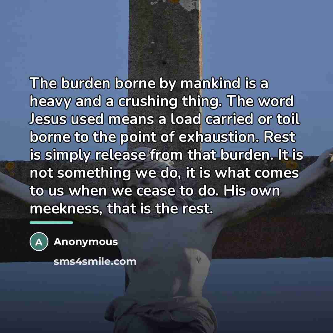 “The burden borne by mankind is a heavy and a…” quote by Anonymous