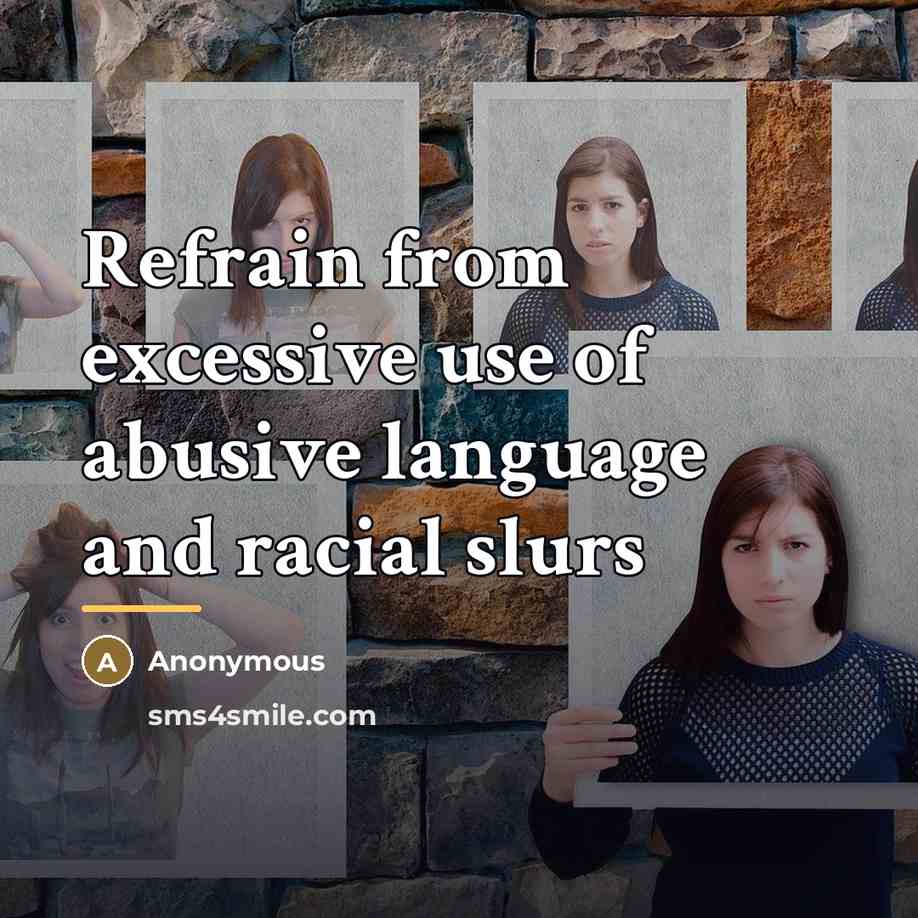 “Refrain from excessive use of abusive language and racial slurs…” quote by Anonymous