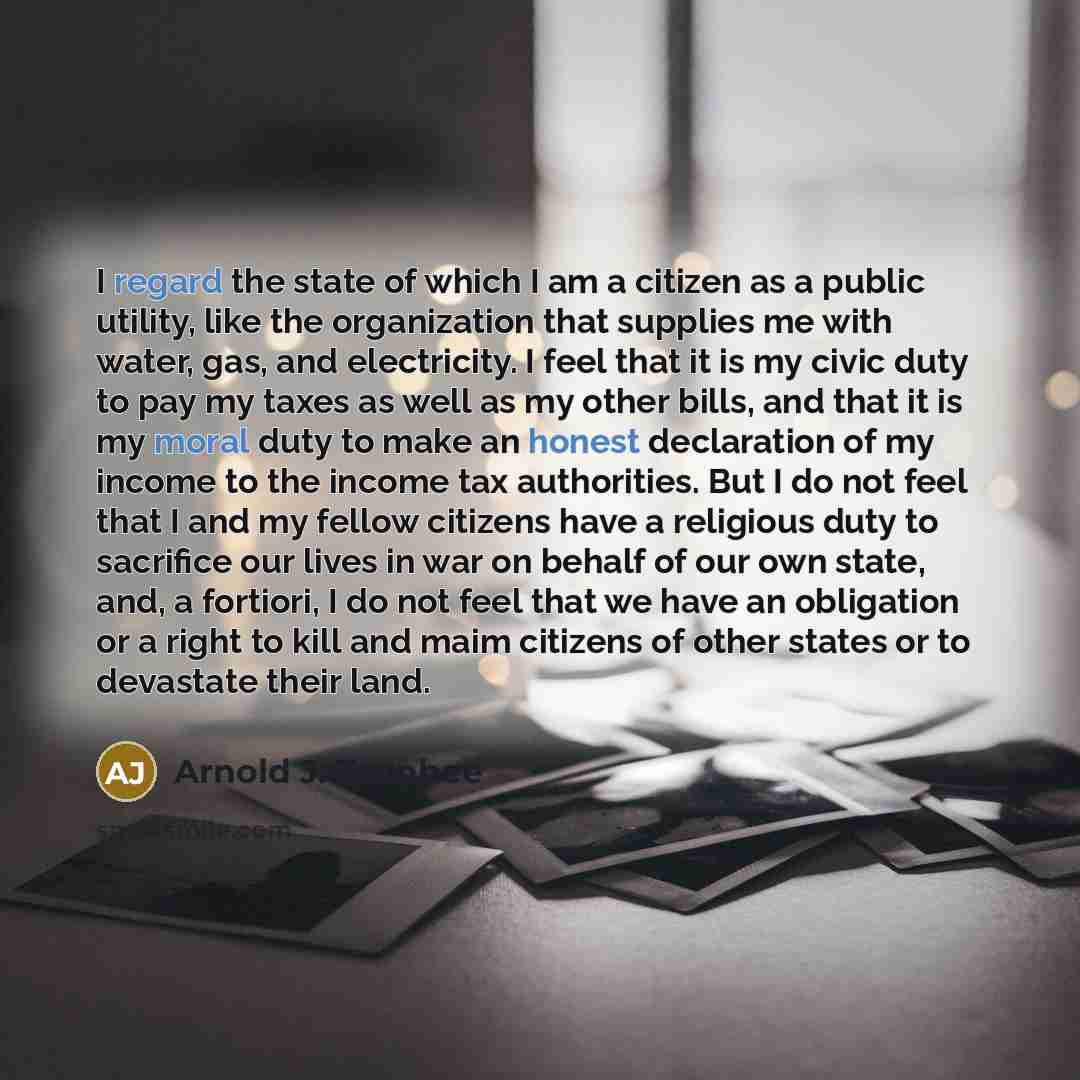“I regard the state of which I am a citizen…” quote by Arnold J. Toynbee