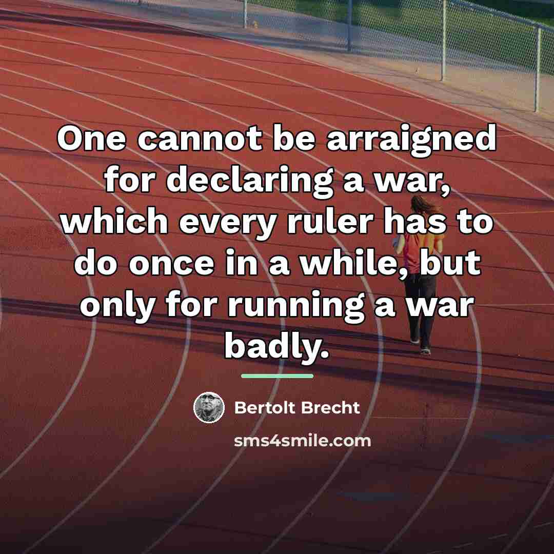 “One cannot be arraigned for declaring a war, which every…” quote by Bertolt Brecht