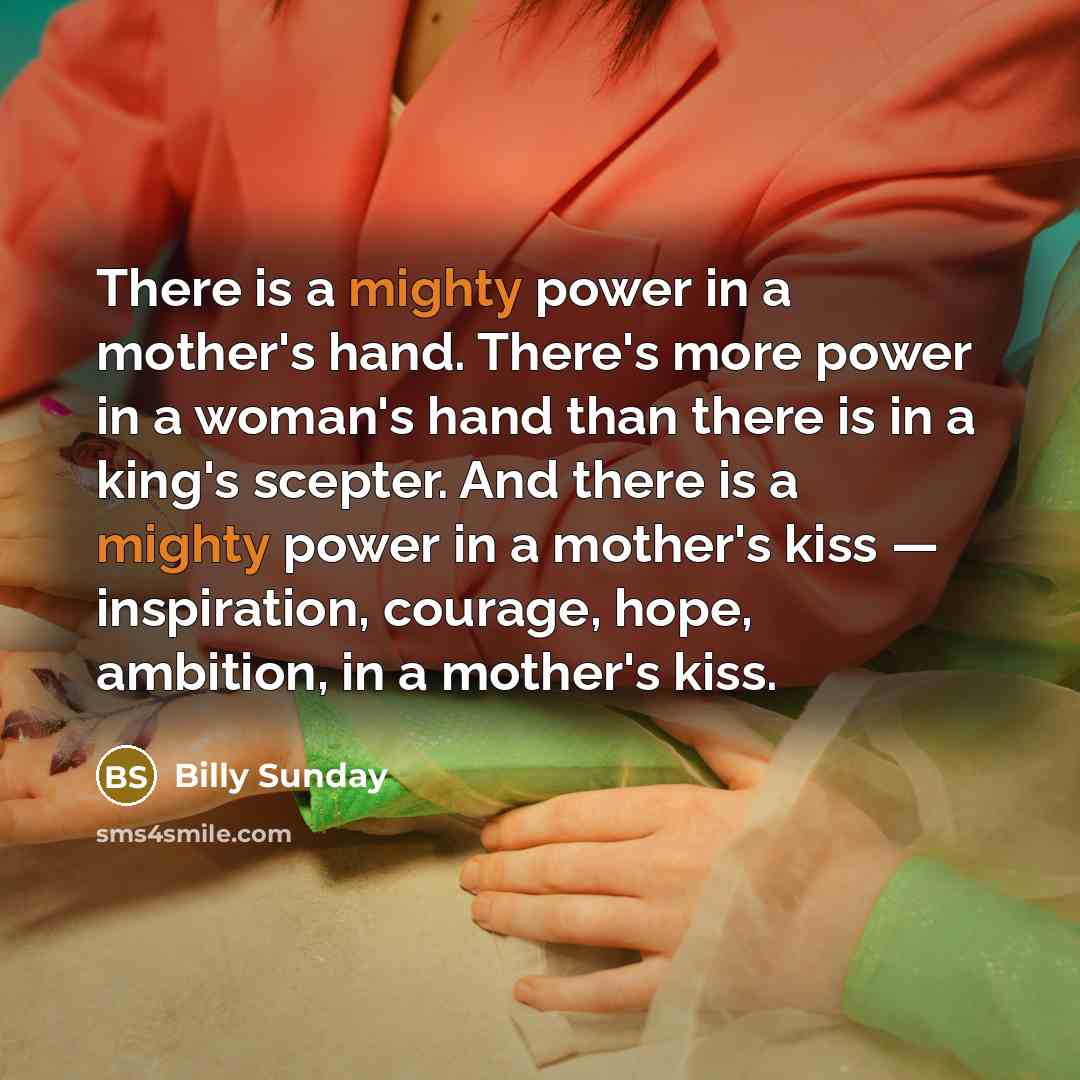 “There is a mighty power in a mother's hand. There's…” quote by Billy Sunday