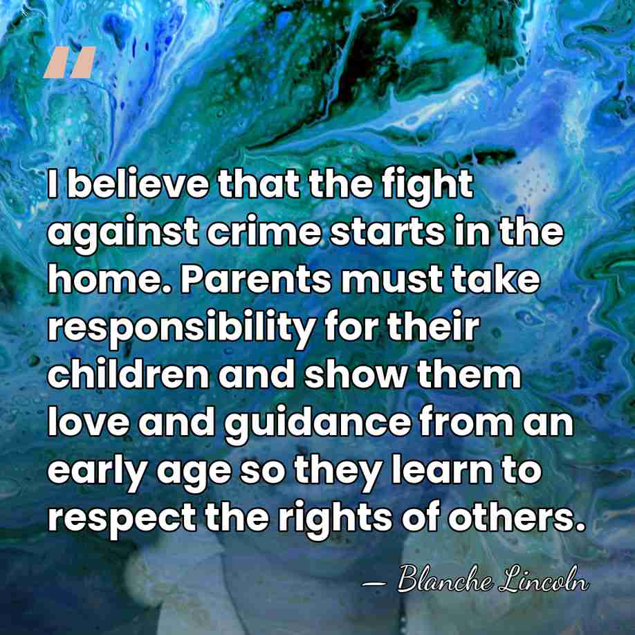 I believe that the fight against crime starts in the home. Parents&hellip; - Blanche Lincoln