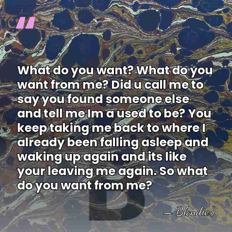 What do you want? What do you want from me? Did u&hellip; - Blondie:)