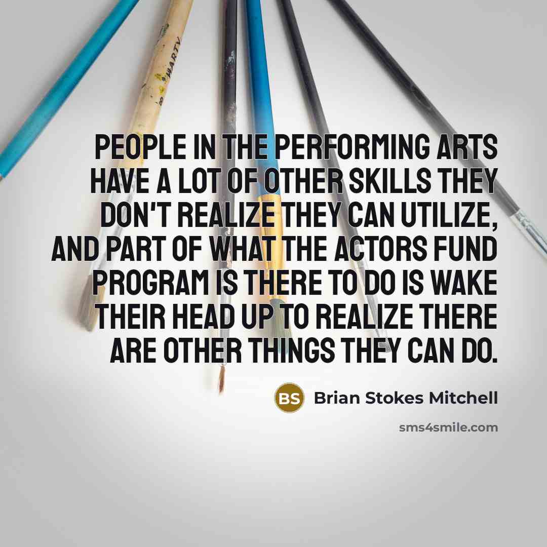 “People in the performing arts have a lot of other…” quote by Brian Stokes Mitchell