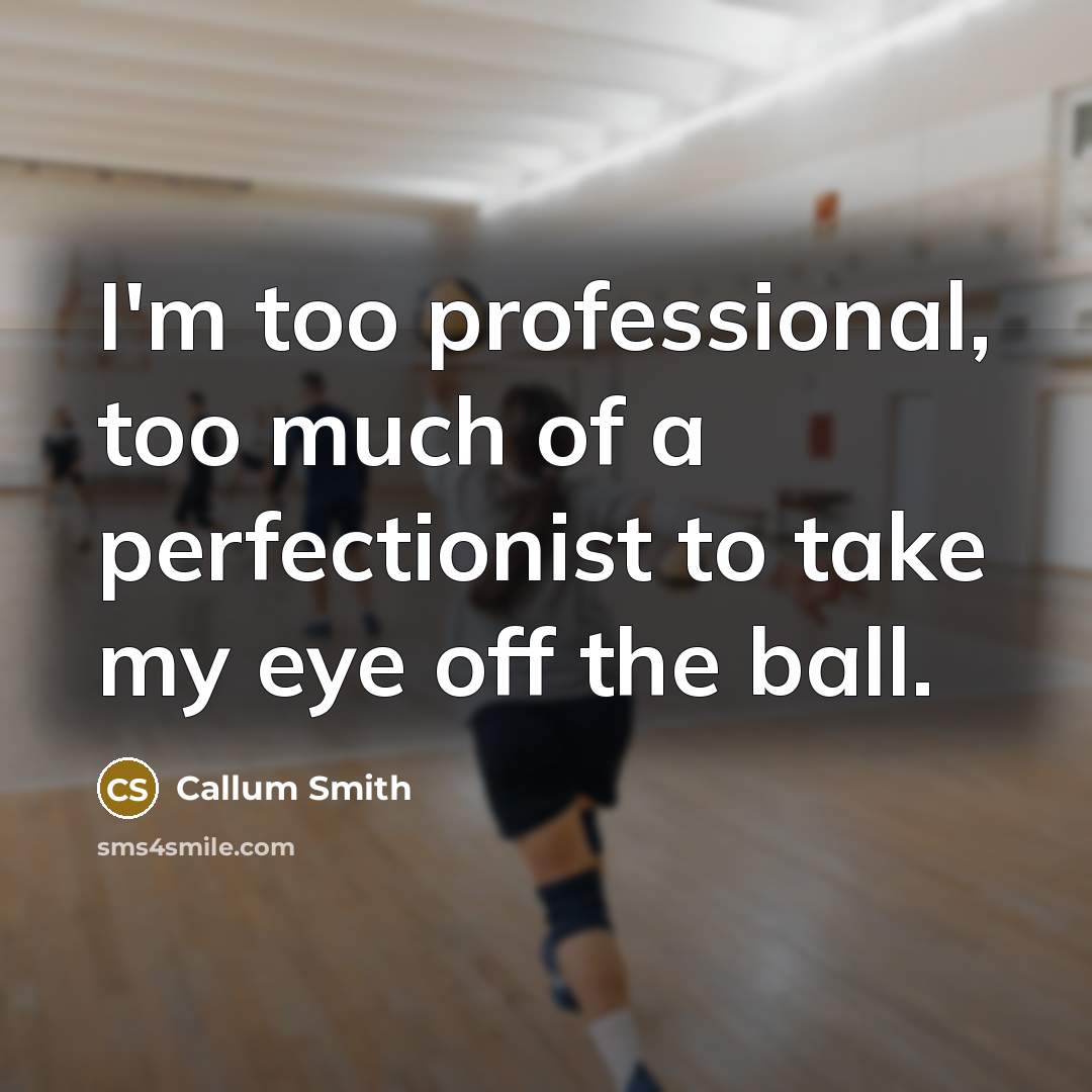 “I'm too professional, too much of a perfectionist to take…” quote by Callum Smith