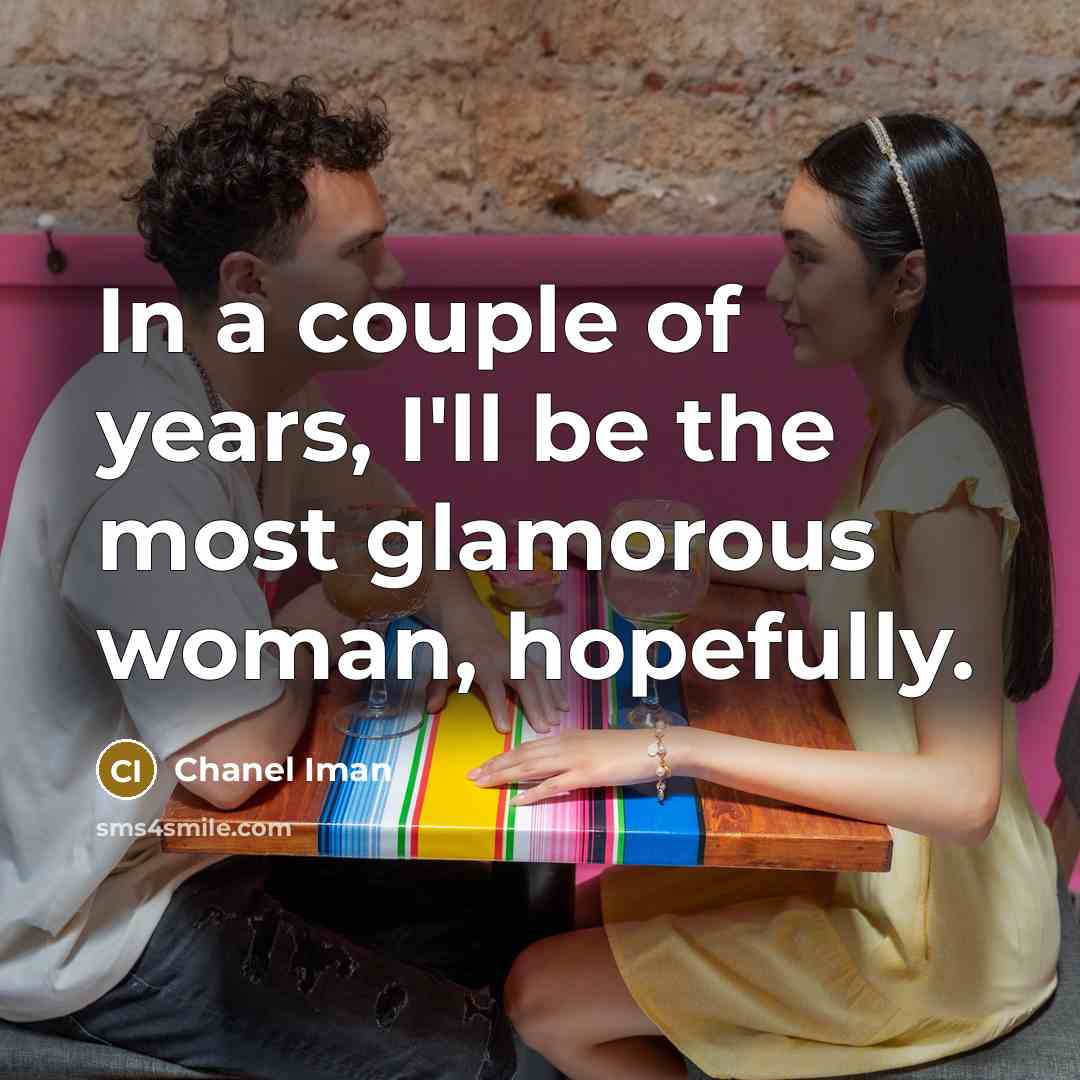 “In a couple of years, I'll be the most glamorous…” quote by Chanel Iman