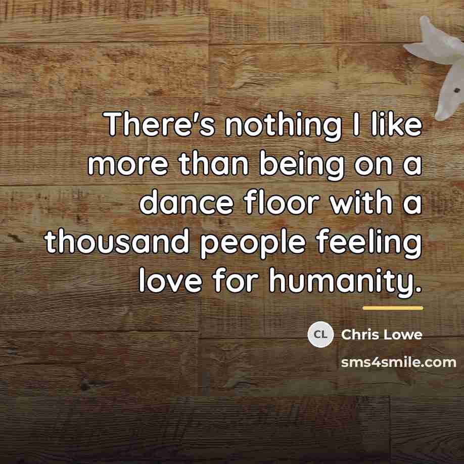 “There's nothing I like more than being on a dance…” quote by Chris Lowe