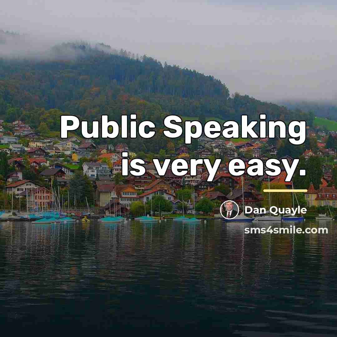 “Public Speaking is very easy.…” quote by Dan Quayle