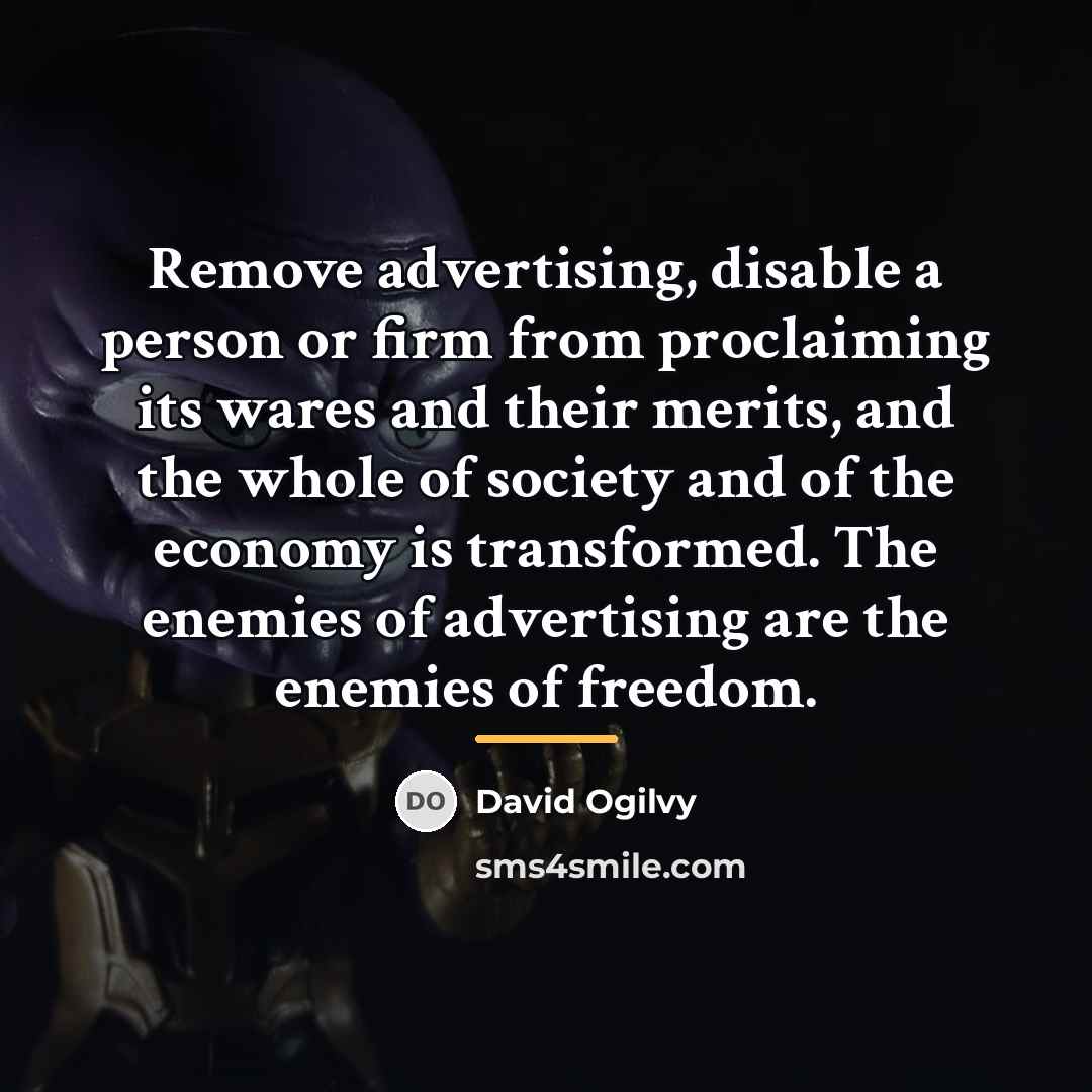 “Remove advertising, disable a person or firm from proclaiming its…” quote by David Ogilvy