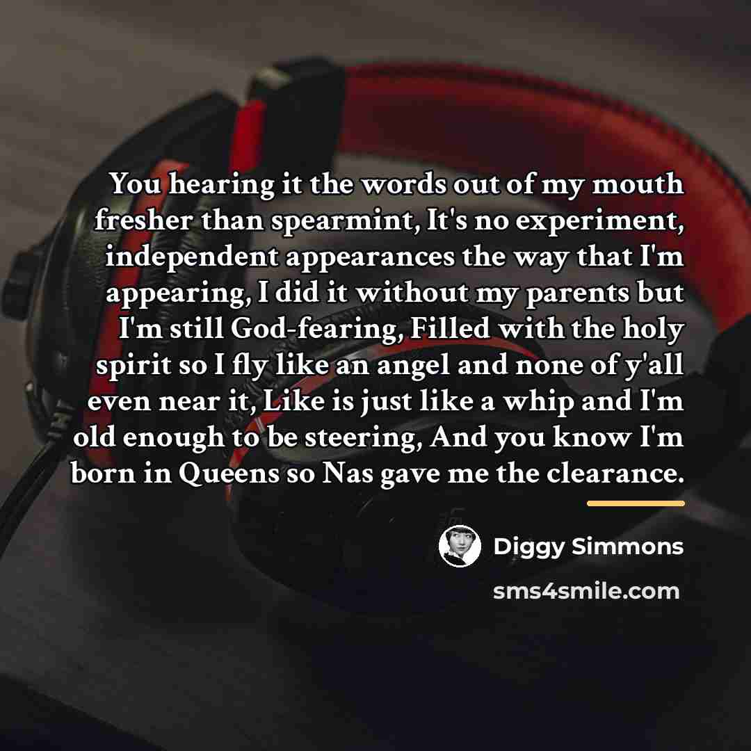 “You hearing it the words out of my mouth fresher…” quote by Diggy Simmons