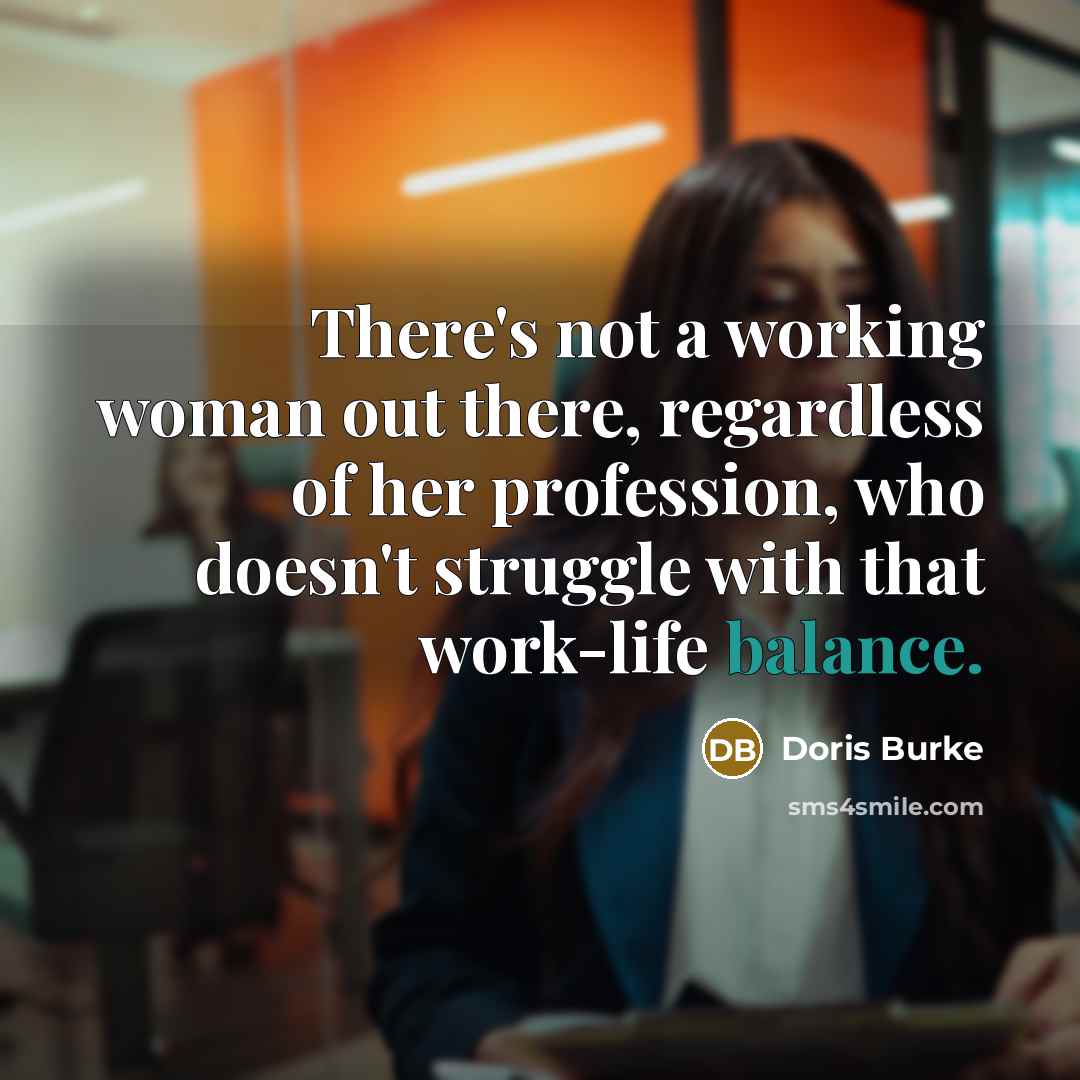 “There's not a working woman out there, regardless of her…” quote by Doris Burke