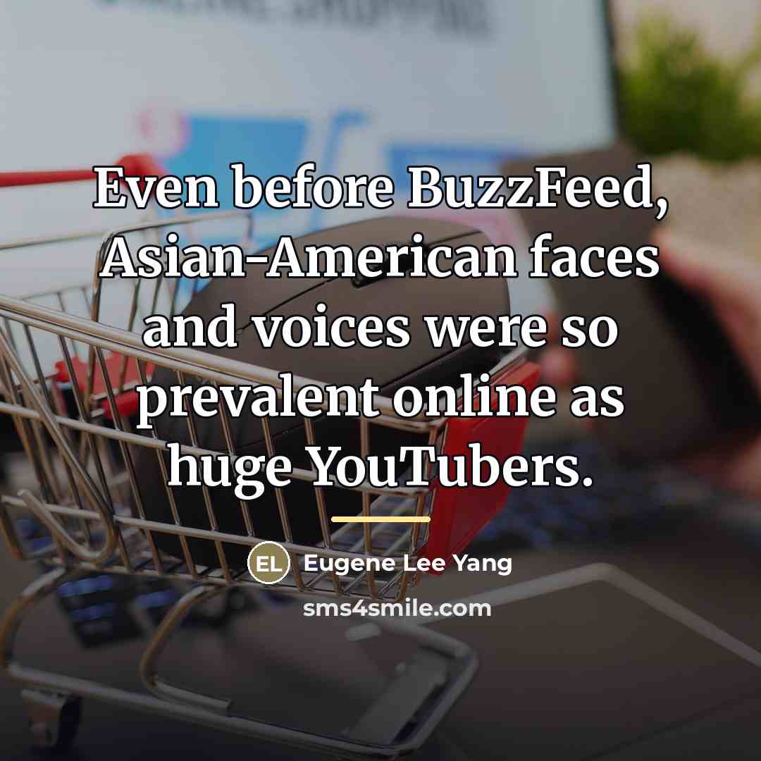 “Even before BuzzFeed, Asian-American faces and voices were so prevalent…” quote by Eugene Lee Yang