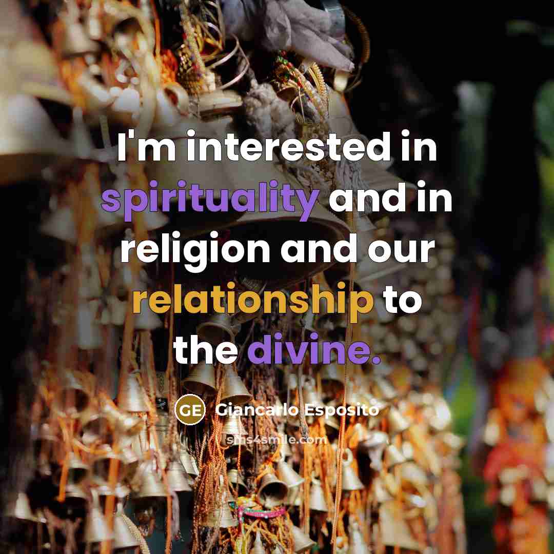 “I'm interested in spirituality and in religion and our relationship…” quote by Giancarlo Esposito