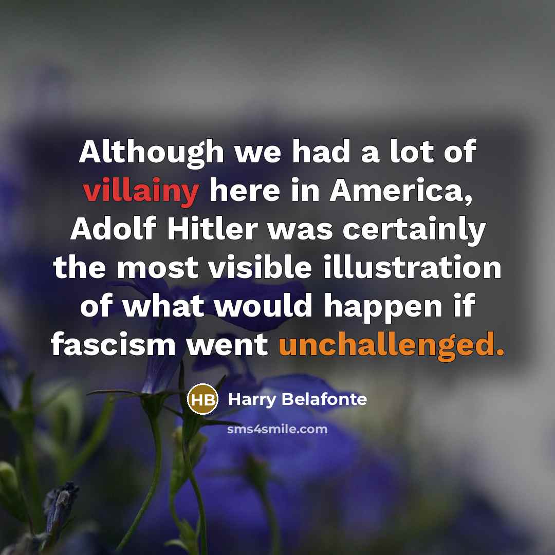 “Although we had a lot of villainy here in America,…” quote by Harry Belafonte